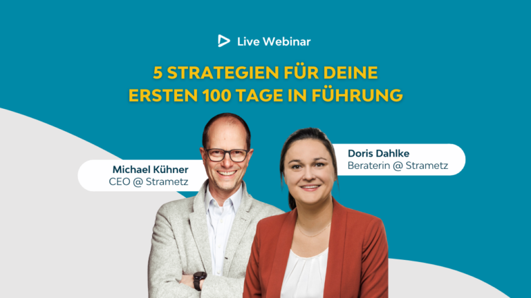 Michael Kühner und Doris Dahlke von Strametz bieten ein kostenloses Webinar zum Thema "5 Strategien für deine ersten 100 Tage in Führung" an. Live Webinar 100 Tage in Führung.